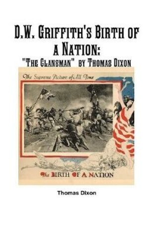 Cover of D.W. Griffith's Birth of a Nation: "The Clansman"  by Thomas Dixon