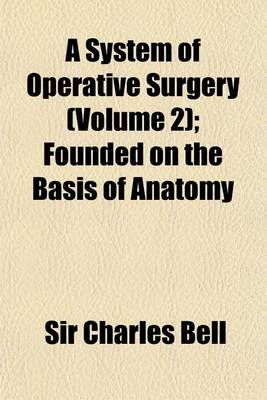 Book cover for A System of Operative Surgery Volume 2; Founded on the Basis of Anatomy