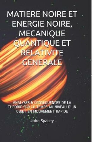 Cover of Matiere Noire Et Energie Noire, Mecanique Quantique Et Relativite Generale