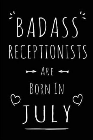 Cover of Badass Receptionists Are Born In July