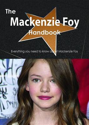 Book cover for The MacKenzie Foy Handbook - Everything You Need to Know about MacKenzie Foy