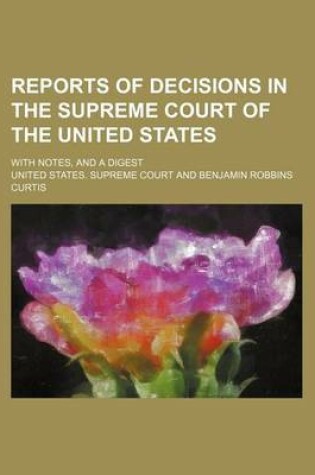 Cover of Reports of Decisions in the Supreme Court of the United States (Volume 15); With Notes, and a Digest