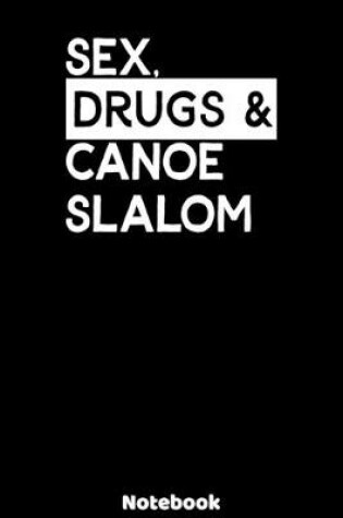 Cover of Sex, Drugs and Canoe slalom Notebook