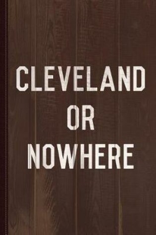 Cover of Cleveland or Nowhere Journal Notebook