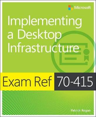 Book cover for Exam Ref 70-415: Implementing a Desktop Infrastructure