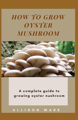 Book cover for How to Grow Oyster Mushroom