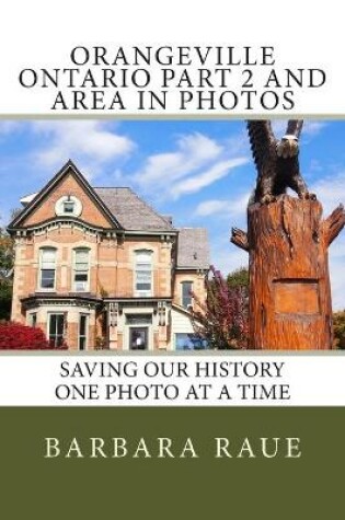 Cover of Orangeville Ontario Part 2 and Area in Photos