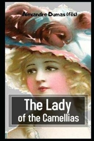 Cover of The Lady of the Camellias Illustrated