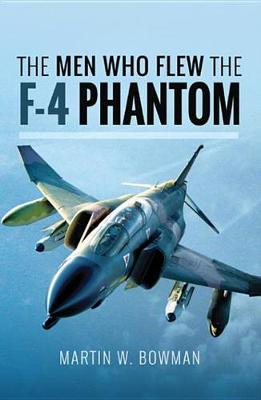 Book cover for The Men Who Flew the F-4 Phantom