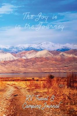 Book cover for RV Travel & Camping Journal (The Joy Is In The Journey)