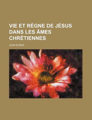 Book cover for Vie Et Regne de Jesus Dans Les Ames Chretiennes