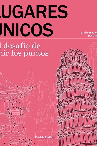 Cover of Lugares unicos. El desafio de unir los puntos / Extreme Dot-to-Dot: Spectacular Places