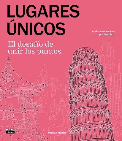 Cover of Lugares unicos. El desafio de unir los puntos / Extreme Dot-to-Dot: Spectacular Places