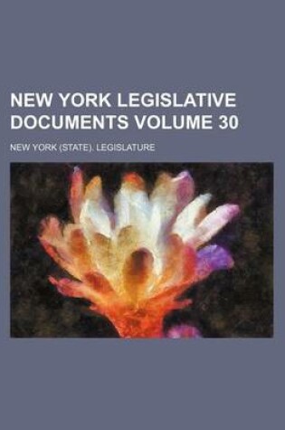 Cover of New York Legislative Documents Volume 30