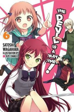 Cover of The Devil Is a Part-Timer!, Vol. 6 (light novel)