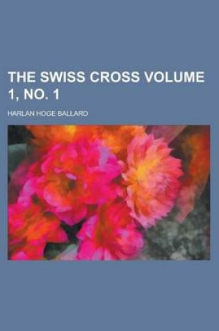 Cover of The Swiss Cross Volume 1, No. 1