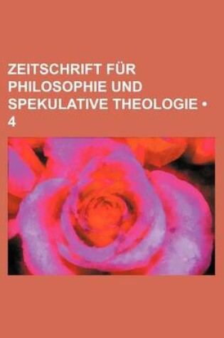 Cover of Zeitschrift Fur Philosophie Und Spekulative Theologie (4)