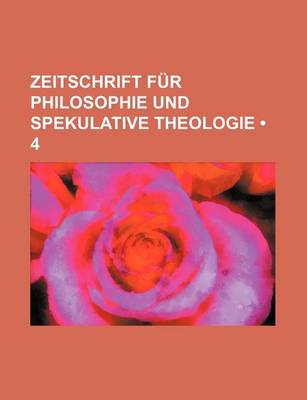 Book cover for Zeitschrift Fur Philosophie Und Spekulative Theologie (4)