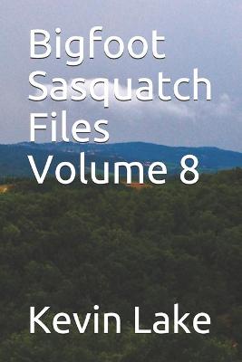 Book cover for Bigfoot Sasquatch Files Volume 8