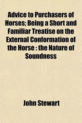 Book cover for Advice to Purchasers of Horses; Being a Short and Familiar Treatise on the External Conformation of the Horse