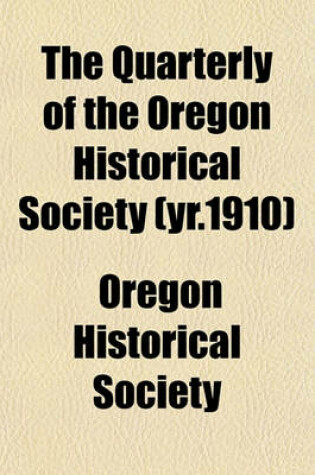 Cover of The Quarterly of the Oregon Historical Society (Yr.1910)