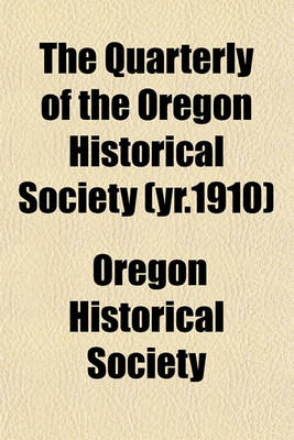 Book cover for The Quarterly of the Oregon Historical Society (Yr.1910)