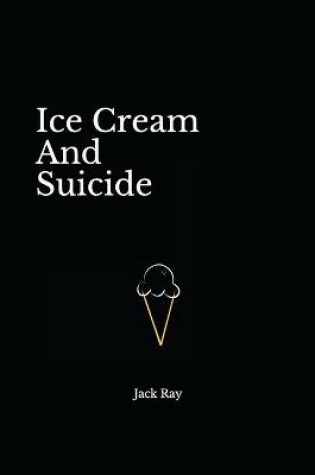 Cover of Ice Cream And Suicide