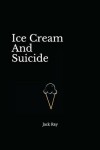Book cover for Ice Cream And Suicide