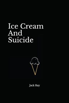 Cover of Ice Cream And Suicide