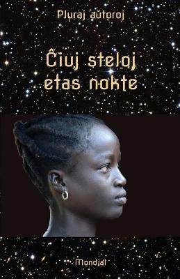 Book cover for &#264;iuj steloj etas nokte. Mikronoveloj kaj aliaj mikrorakontoj en Esperanto