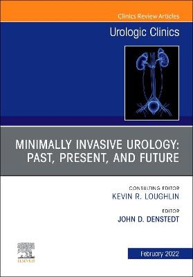 Cover of Minimally Invasive Urology: Past, Present, and Future, an Issue of Urologic Clinics, E-Book