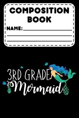 Book cover for Composition Book 3rd Grade Mermaid