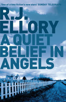 A Quiet Belief In Angels by R.J. Ellory, Roger Jon Ellory