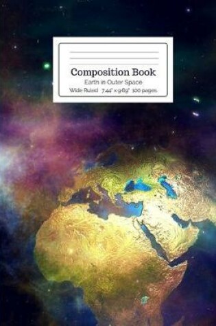 Cover of Composition Book Earth in Outer Space Wide Ruled