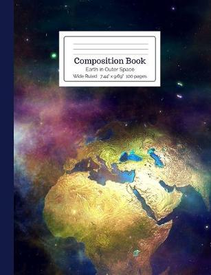 Cover of Composition Book Earth in Outer Space Wide Ruled