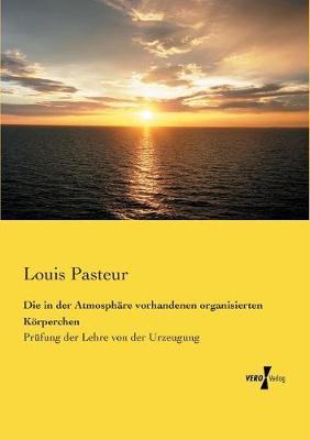 Book cover for Die in der Atmosphäre vorhandenen organisierten Körperchen