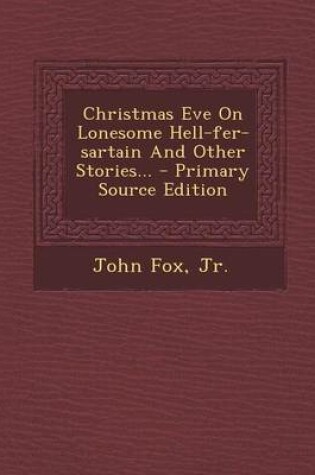 Cover of Christmas Eve on Lonesome Hell-Fer-Sartain and Other Stories... - Primary Source Edition