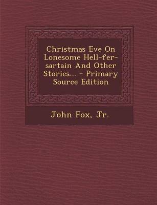 Book cover for Christmas Eve on Lonesome Hell-Fer-Sartain and Other Stories... - Primary Source Edition