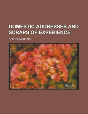 Book cover for Domestic Addresses and Scraps of Experience