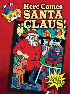 Cover of 3D Coloring Book - Here Comes Santa Claus!