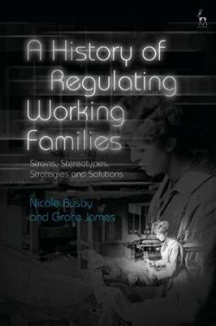 Cover of A History of Regulating Working Families