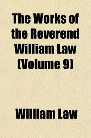 Cover of The Works of the Reverend William Law (Volume 9)