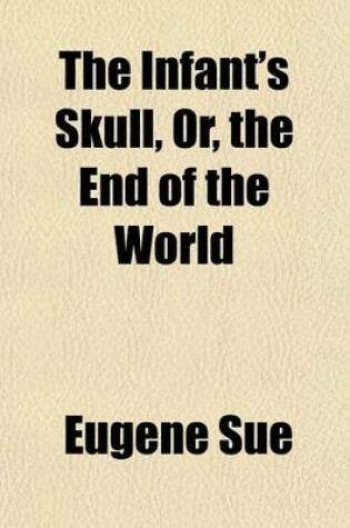 Cover of The Infant's Skull, Or, the End of the World