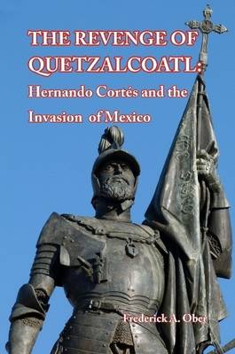 Book cover for The Revenge of Quetzalcoatl: Hernando Cortes and the Invasion of Mexico