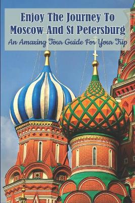 Book cover for Enjoy The Journey To Moscow And St Petersburg