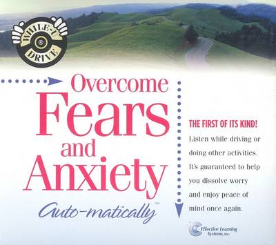 Cover of Overcome Fears and Anxiety...Auto-Matically