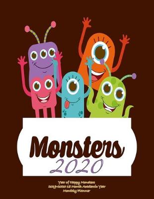 Book cover for Monsters 2020- Year of Happy Monsters 2019-2020 18 Month Academic Year Monthly Planner