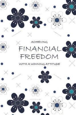 Book cover for Achieving Financial Freedom with A Winning Attitude, Undated 53 Weeks, Self-Help Write-in Journal (White)