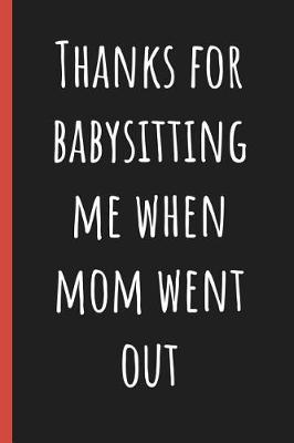 Book cover for Thanks for babysitting me when Mom went out