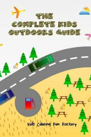 Cover of The Complete Kids Outdoors Guide